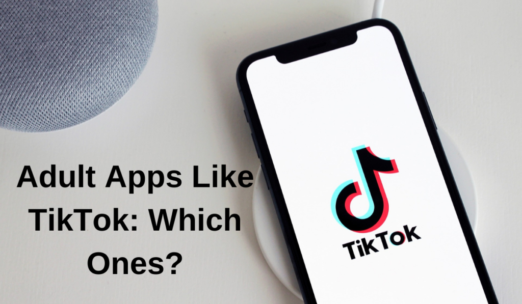 Adult Apps Like TikTok: Which Ones?