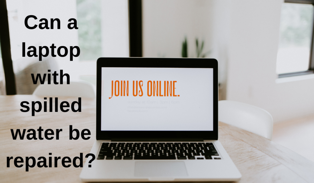 Can a laptop with spilled water be repaired?