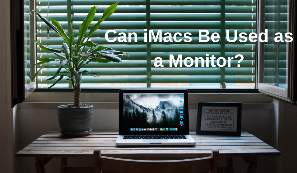Can iMacs Be Used as a Monitor?