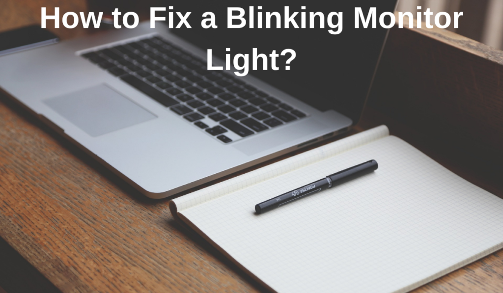 How to Fix a Blinking Monitor Light?