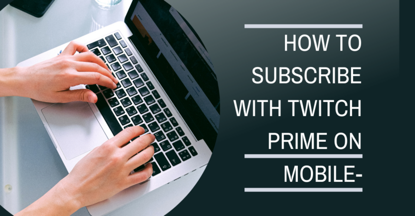 How To Subscribe With Twitch Prime On Mobile-