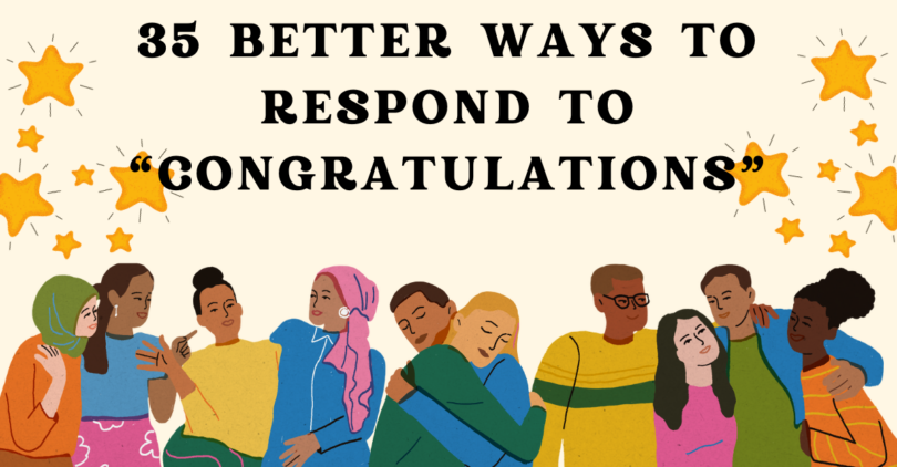 35 Better Ways to Respond to “Congratulations”