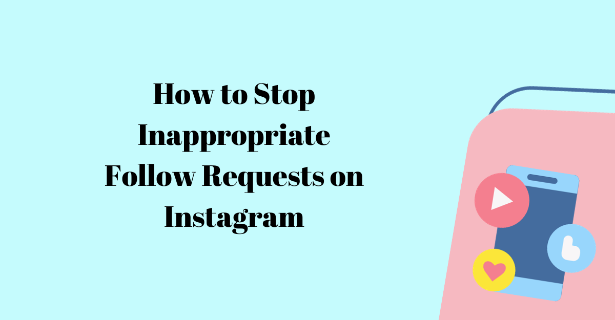 How to Stop Inappropriate Follow Requests on Instagram