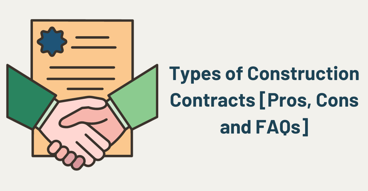 Types of Construction Contracts [Pros, Cons and FAQs]