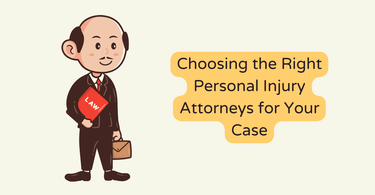 Choosing the Right Personal Injury Attorneys for Your Case