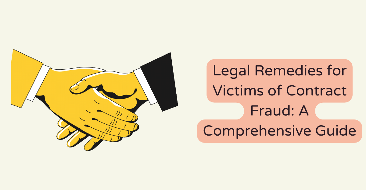 Legal Remedies for Victims of Contract Fraud: A Comprehensive Guide
