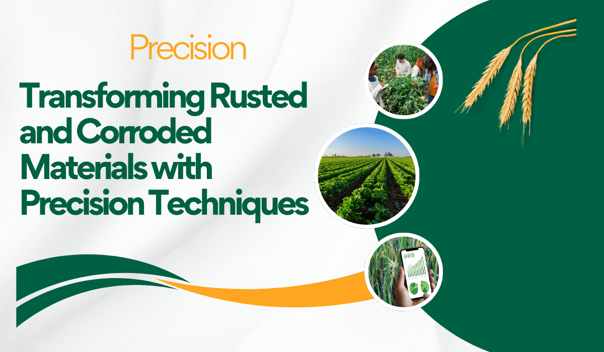 Transforming Rusted and Corroded Materials with Precision Techniques